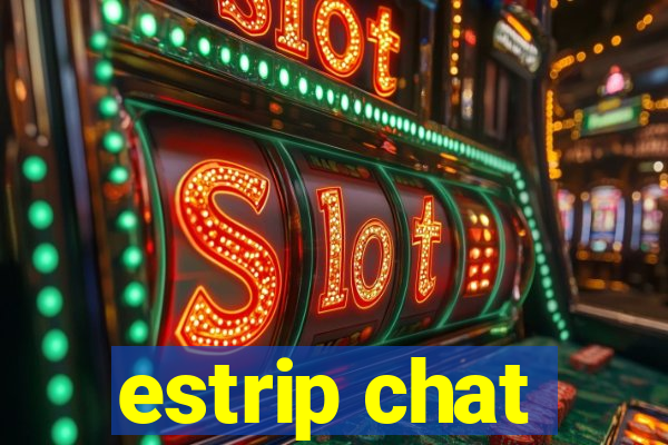 estrip chat